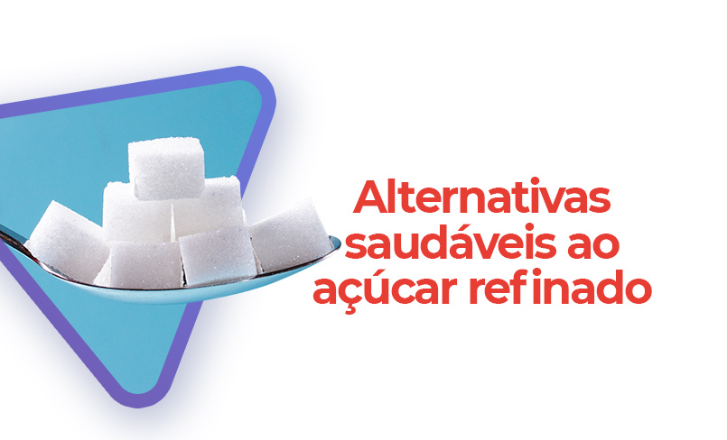 Alternativas saudáveis ao açúcar refinado