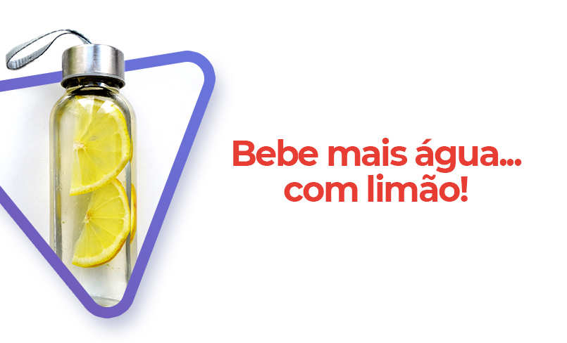 Bebe mais água... com limão!